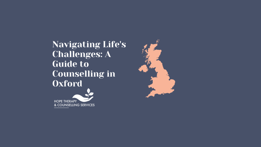 Navigating Life's Challenges: A Guide to Counselling in Oxford