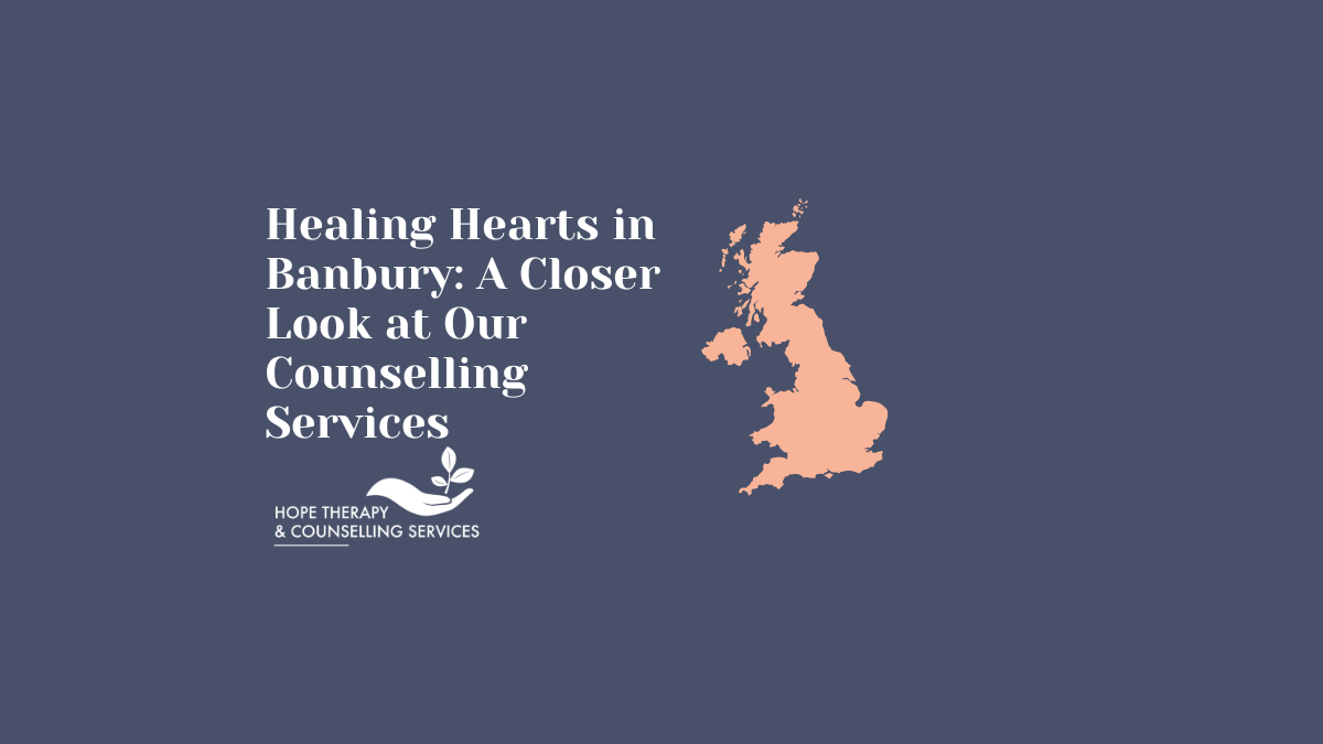 Healing Hearts in Banbury: A Closer Look at Our Counselling Services
