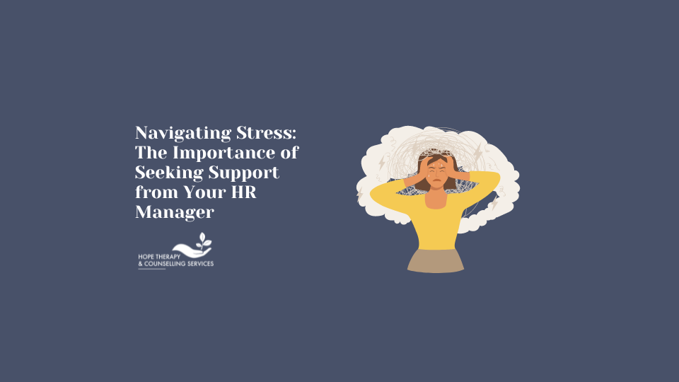 Navigating Stress: The Importance of Seeking Support from Your HR Manager