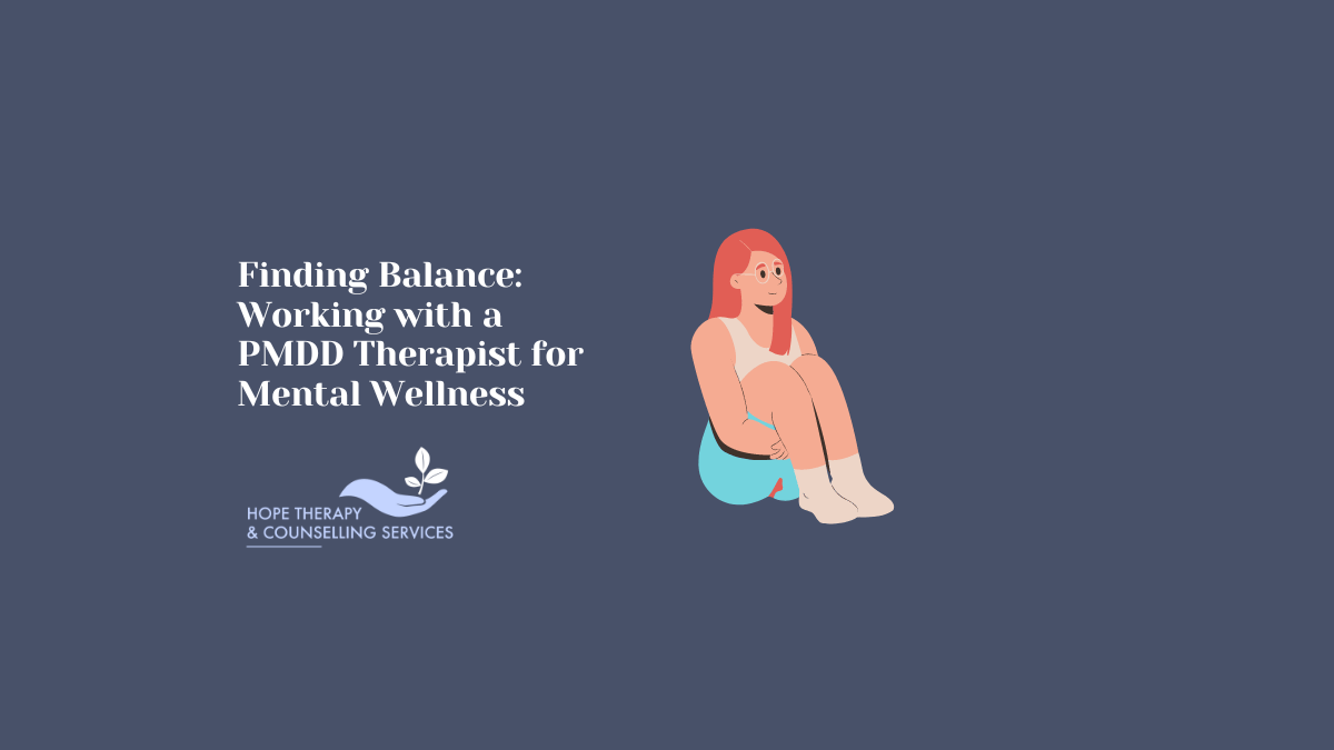 Finding Balance: Working with a PMDD Therapist for Mental Wellness