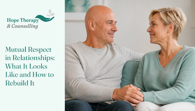 Mutual Respect in Relationships: What It Looks Like and How to Rebuild It