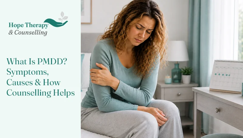 What Is PMDD? Symptoms, Causes & How Counselling Helps