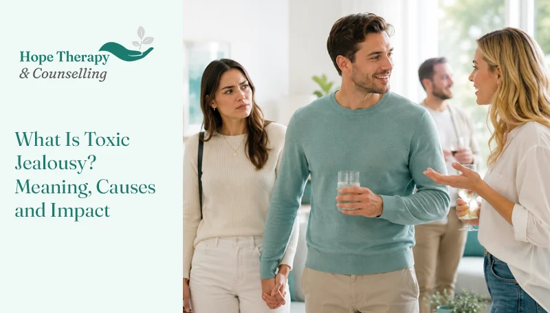 What Is Toxic Jealousy? Meaning, Causes and Impact