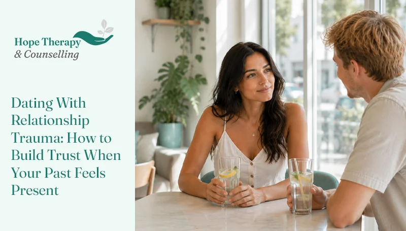 Dating With Relationship Trauma: How to Build Trust When Your Past Feels Present