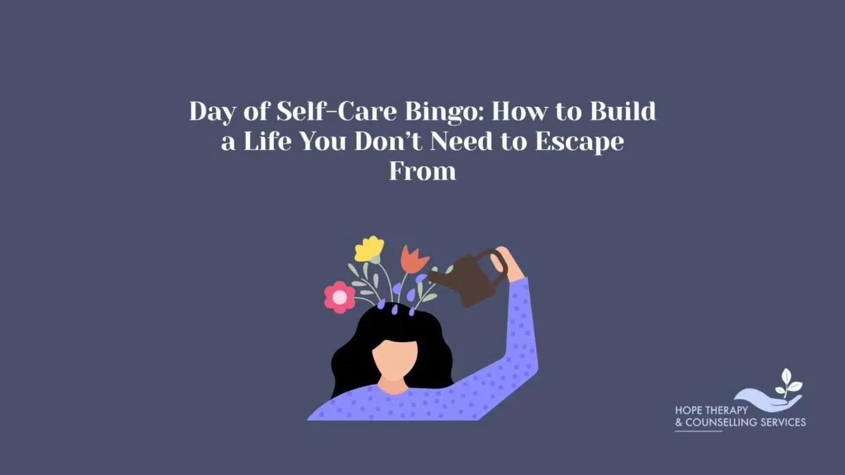 Day of Self-Care Bingo: How to Build a Life You Don’t Need to Escape From