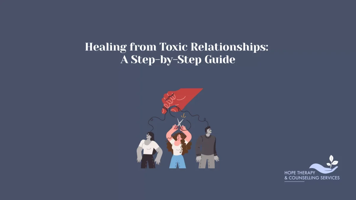 Healing from Toxic Relationships: A Step-by-Step Guide