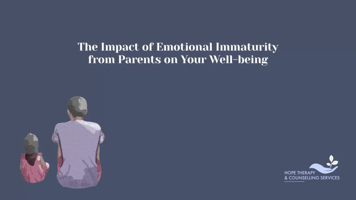 The Impact of Emotional Immaturity from Parents on Your Well-being