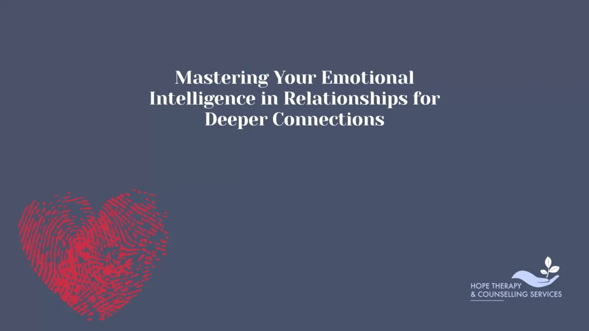 Mastering Your Emotional Intelligence in Relationships for Deeper Connections