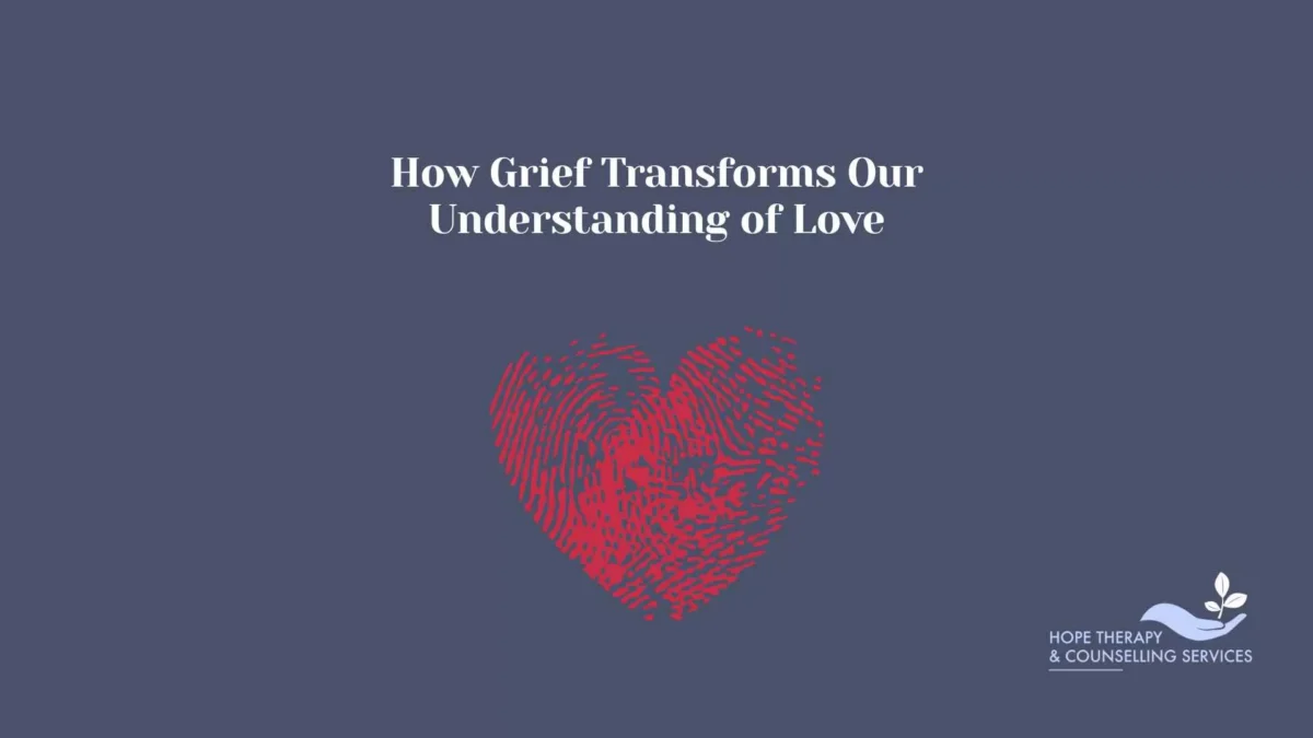 How Grief Transforms Our Understanding of Love