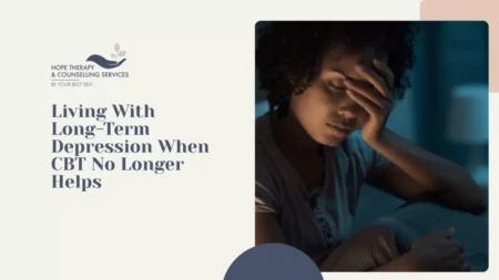 Living With Long-Term Depression When CBT No Longer Helps