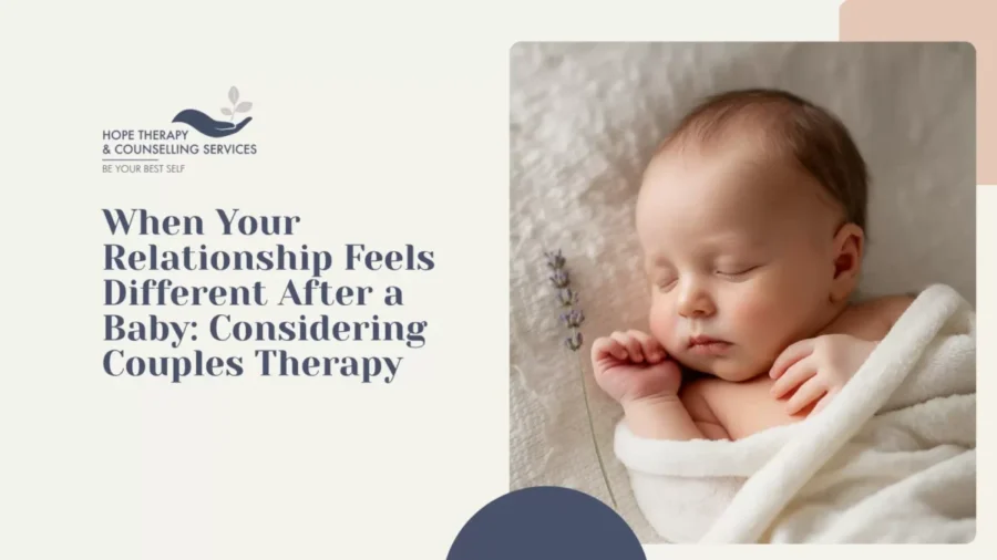 When Your Relationship Feels Different After a Baby: Considering Couples Therapy