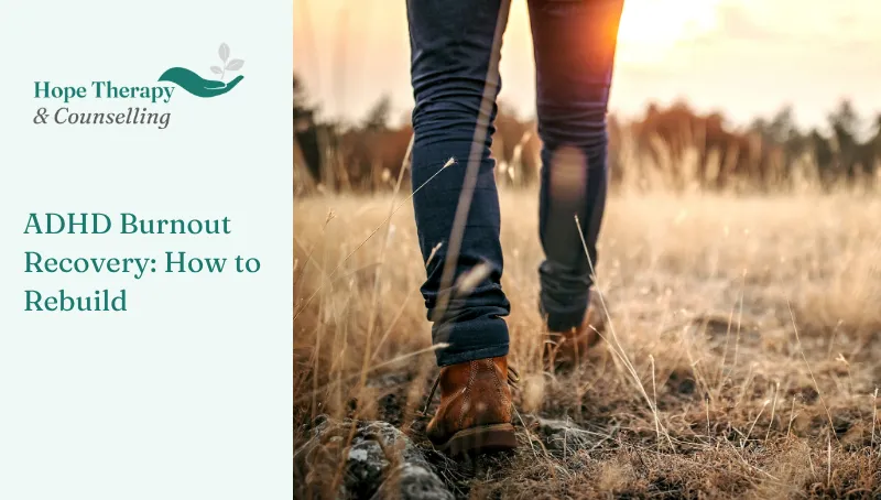 ADHD Burnout Recovery: How to Rebuild