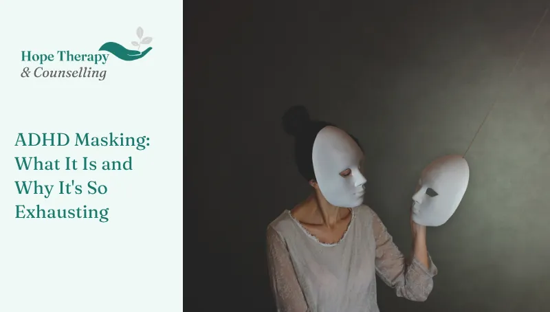 ADHD Masking: What It Is and Why It’s So Exhausting