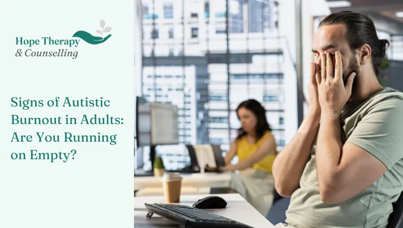 Signs of Autistic Burnout in Adults: Are You Running on Empty?